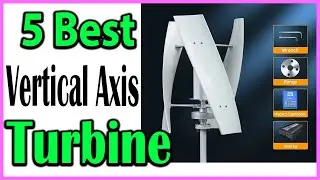 TOP 5 Best Vertical Axis Wind Turbine Review 2024
