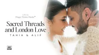 Sacred Threads and London Love - Tahia & Aalif - Wedding Teaser - Dubai - 4K
