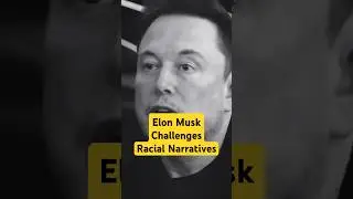 Elon Musk Challenges Racial Narratives