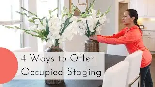 4 Ways to Offer Occupied Home Staging Services