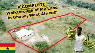 A COMPLETE Walkthrough of Land I OWN in Ghana, West Africa!