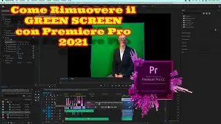Come rimuovere GREEN SCREEN con Premiere Pro 2021
