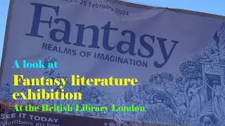 A visit to the "Fantasy: realms of imagination" exhibition at the British Library
