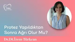 Protez Yapıldıktan Sonra Ağrı Olur Mu? | Dr. Dt. İrem Türkcan