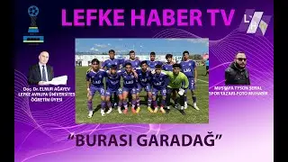 BURASI GARADAĞ Doç Dr ELNUR AĞAYEV LAÜ ÖÜ Foto Muhabir MUSTAFA ŞENAL TYSON Lefke TSK Lo B ERŞAN ABİT