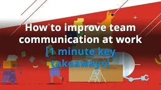 1 Minute Takeaways - 50 Ways to Improve Team Communication at Work