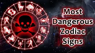 top 10 Most Dangerous Zodiac Signs In Astrology