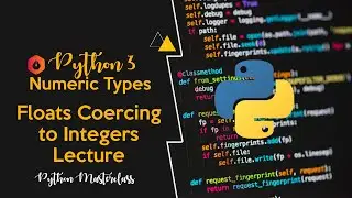 3.12 - Floats Coercing to Integers in Python || Lecture