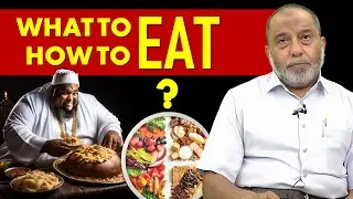 What to Eat and How to Eat ? || Dr. Shariq Aqil