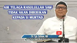 Golongan Orang Yang Tidak Dapat Meminum Air Telaga Rasulullah SAW | Tgk. Zulham | Kajian Ba'da Subuh