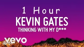 Kevin Gates - Thinkin' With My Dck (Lyrics)  ain't too pretty in the face but she super thick | 1 H