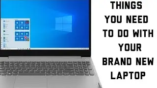 Things you must do first with your brand new laptop | What to do after buying a New laptop