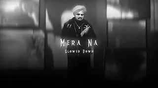 Mera Na ( Slowed + Reverbed ) - Sidhu Moosewala | Endorphin |