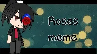 Roses meme//gacha life