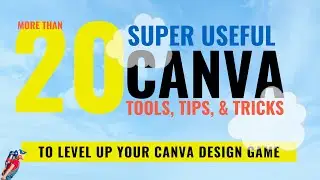 Canva Quick Start: Over 20 Super Useful Canva Tips, Tricks, and Tools!