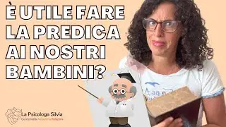 Fare la predica ai bambini: quando è utile farla?