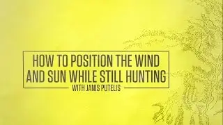 How to Position the Wind and Sun while Still Hunting with Janis Putelis