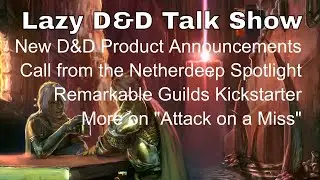 D&D Product Announcements, Call from the Netherdeep, Remarkable Guilds – D&D Talk Show 