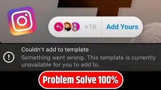 Fix Instagram couldn't add to template something went wrong | Add yours couldn’t add to template fix