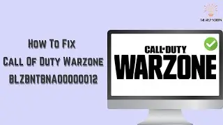 How To Fix Call Of Duty Warzone BLZBNTBNA00000012 (Best Method!)