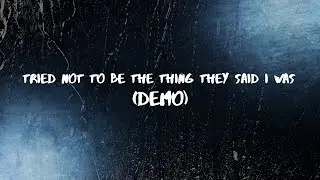 TRIED NOT TO BE THE THING THEY SAID I WAS (Demo)