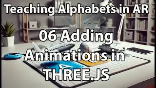 06 Adding Animations in Three.JS for web AR Applications