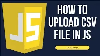 How to Upload CSV File in JavaScript | CSV File | Upload Program | JavaScript #javascript