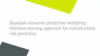 Bayesian networks predictive modelling: Machine learning approach for individualized risk prediction