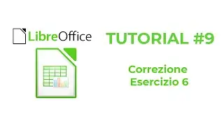 Tutorial - LibreOffice Calc#9 - Correzione esercizio 6 DIDATTICA A DISTANZA