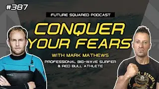 Podcast: Fighting Fear with Big Wave Surfer, Mark Mathews