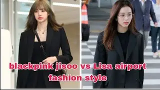 blackpink jisoo vs Lisa airport fashion style #blackpink #lisa #jisoo #jennie #rose #kpop