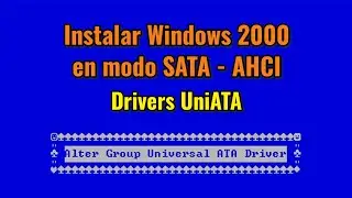 Installing Windows 2000 in SATA AHCI mode, from scratch and from a previous installation. UniATA ...