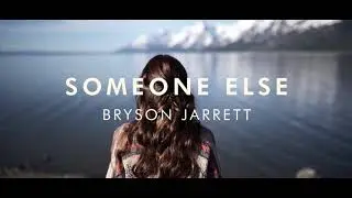 Bryson Jarrett - Someone Else (Official Lyric Video)
