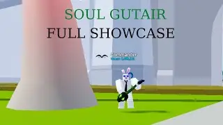 SOUL GUTAIR FULL SHOWCASE  :D