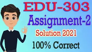 EDU303 Assignment No 2 Solution 2021 | EDU303 Assignment 2 Solution 2021| EDU303 Assignment Solution
