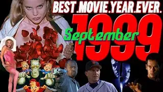 SEPTEMBER '99 | Best Movie Year Ever: 1999