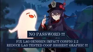 FIX LAG GENSHIN IMPACT 2.2 CONFIG UPDATE | SUPER SMOOTH COOP HIGHEST GRAPHIC 24, 30, 60 FPS !!!