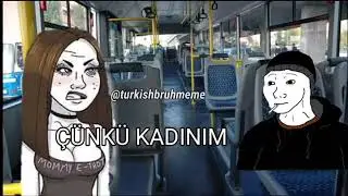 Çünkü kadınım
