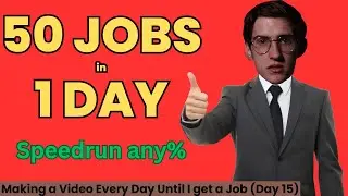 Applying to 50 jobs SPEEDRUN (Day 15)