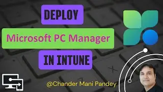 Deploy Microsoft PC Manager App Using Intune | Install pc manager