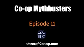 Starcraft 2 Co-op Mythbusters #11
