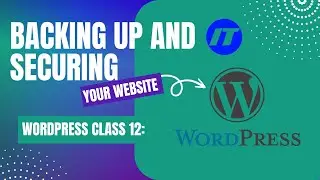 WordPress Class 12  Backing Up and Securing Your Website