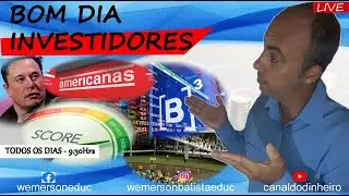 BOM DIA, INVESTIDORES!