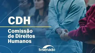 Reunião deliberativa da Comissão de Direitos Humanos – 4/9/24