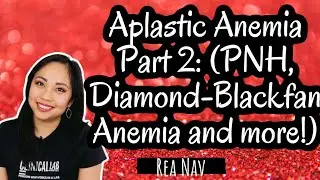 Aplastic Anemia Part 2: Pure Red Cell Aplasia, Diamond-Blackfan Anemia, PNH and more!