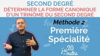Déterminer la forme canonique d'un trinôme du second degré, Méthode 2 - Première Spécialité