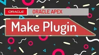 Oracle APEX - Make Plugin on Oracle APEX