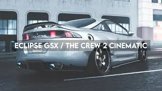 ECLIPSE GSX / THE CREW 2 CINEMATIC