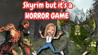 Skyrim but is a HORROR GAME