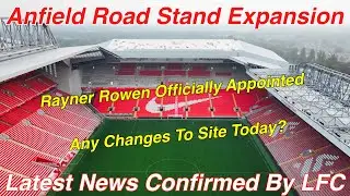Anfield Road Stand Expansion 8.9.23. Rayner Rowen Take Over. Has Work Begun?